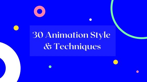 30 Animation Style & Techniques