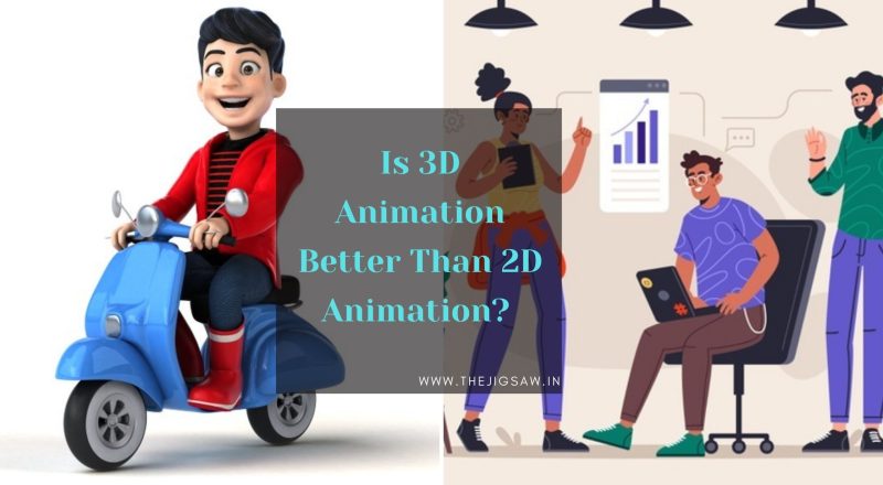 Is 3D Animation Better Than 2D Animation