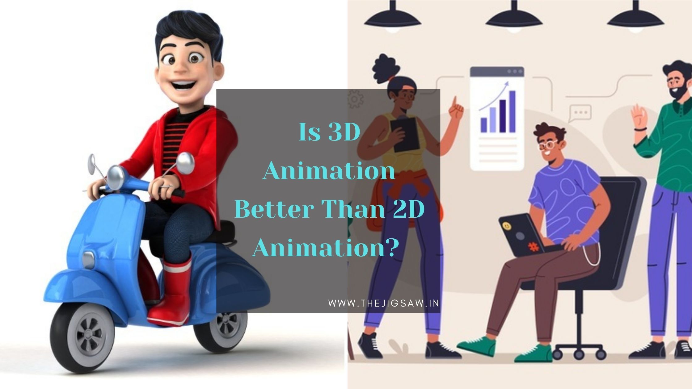 Is 3D Animation Better Than 2D Animation