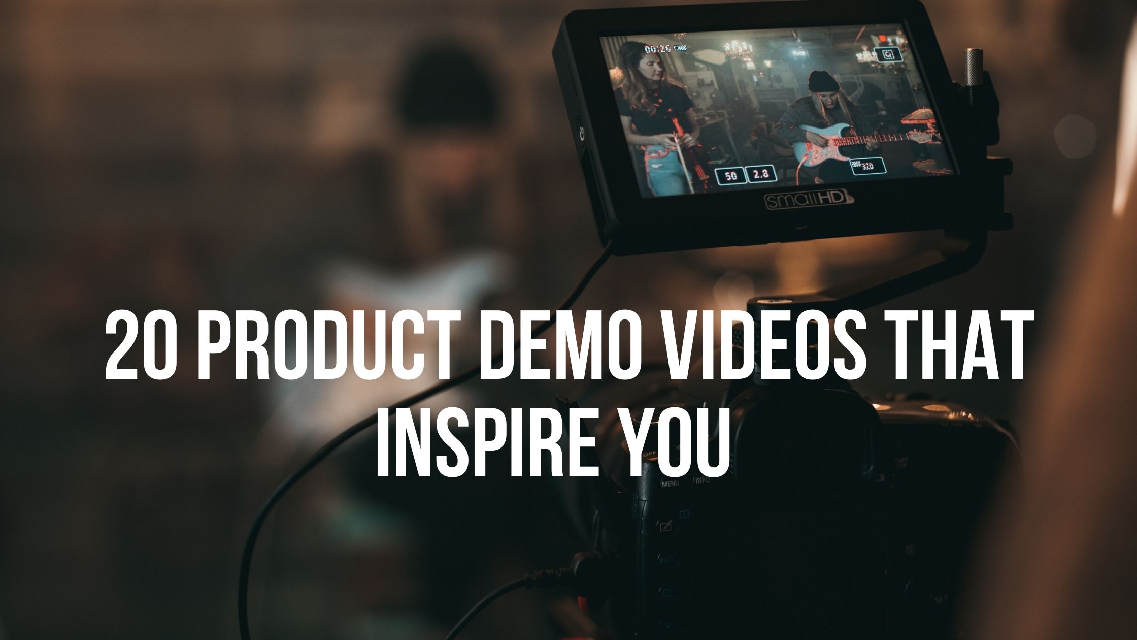 20 Product Demo Videos that Inspire You